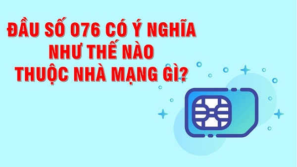 Đầu số 076 thuộc mạng gì
